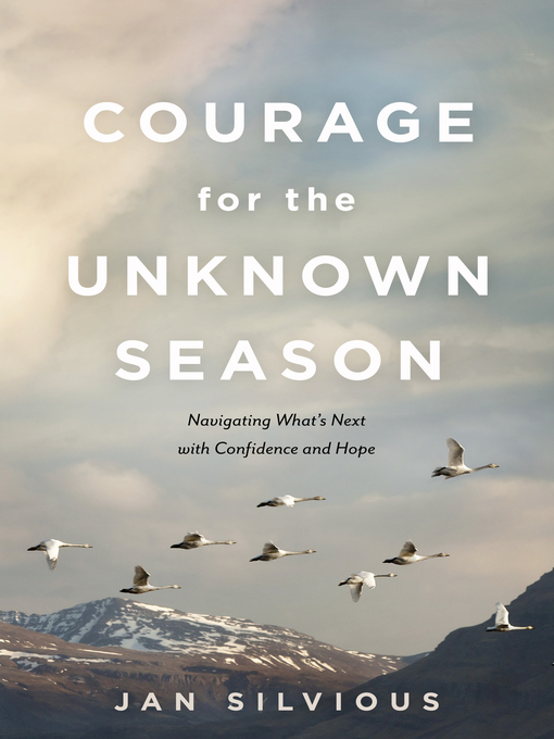 Title details for Courage for the Unknown Season by Jan Silvious - Available